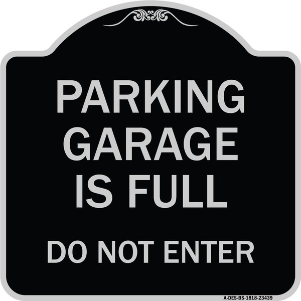 Signmission Parking Garage Is Full Do Not Enter Heavy-Gauge Aluminum Sign, 18" x 18", BS-1818-23439 A-DES-BS-1818-23439